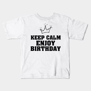 Keep calm enjoy birthday Kids T-Shirt